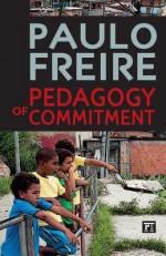 Pedagogy of Commitment - Paulo Freire