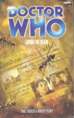 Doctor Who: Loving the Alien - Mike Tucker, Robert Perry