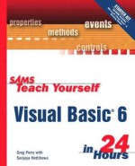 Teach Yourself Visual Basic 6 in 24 Hours [With CD-ROM] - Greg M. Perry, Sanjaya Hettihewa