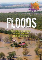 Floods: The Science Behind Raging Waters and Mudslides - Alvin Silverstein, Virginia B. Silverstein, Laura Silverstein Nunn