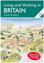 Living and Working in Britain: A Survival Handbook - David Hampshire