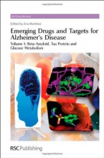 Emerging Drugs and Targets for Alzheimer's Disease: Volume 1: Beta-Amyloid (RSC Drug Discovery) - Ana Martinez, David E. Thurston