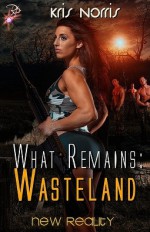 What Remains: Wasteland - Kris Norris