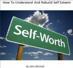 How to understand and rebuild self esteem (behavioral issues) - John Mitchell