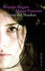 Ragazze del Nordest - Romolo Bugaro, Marco Franzoso