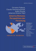 America Romana: Perspektiven Der Forschung - Christine Felbeck, Claudia Hammerschmidt, Andre Klump, Johannes Kramer