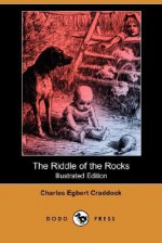 The Riddle of the Rocks - Charles Egbert Craddock, A.B. Frost