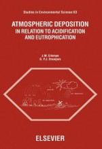 Atmospheric Deposition: In Relation to Acidification and Eutrophication - J.W. Erisman, G.P.J. Draaijers