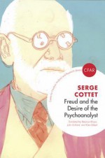 Freud and the Desire of the Psychoanalyst - Serge Cottet