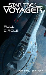 Star Trek: Voyager: Full Circle - Kirsten Beyer