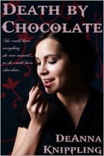 Death by Chocolate - DeAnna Knippling