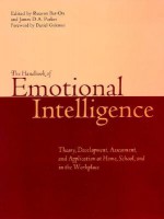 The Handbook of Emotional Intelligence: The Theory and Practice of Development, Evaluation, Education, and Application--At Home, School, and in the Workplace - Reuven Bar-On, James D.A. Parker