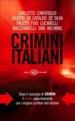 Crimini italiani - Giancarlo De Cataldo, Massimo Carlotto, Carlo Lucarelli, Gianrico Carofiglio, Giorgio Faletti, Sandrone Dazieri, Diego De Silva, Giampaolo Simi, Loriano Macchiavelli, Marcello Fois, Wu Ming