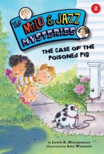 #02 The Case of the Poisoned Pig (The Milo & Jazz Mysteries) - Lewis B. Montgomery, Amy Wummer