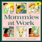 Mommies at Work - Eve Merriam