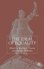 The Ideal of Equality - Matthew Clayton, Andrew Williams