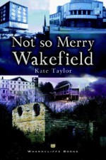 Not So Merry Wakefield - Kate Taylor