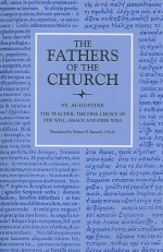 The Teacher/The Free Choice of the Will/Grace & Free Will (Fathers of the Church) - Augustine of Hippo, Robert P. Russell