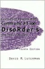 Counseling Persons With Communication Disorders And Their Families - David M. Luterman