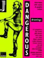 Dangerous Drawings: Interviews With Comix & Graphix Artists - Andrea Juno, Spiegelma, Sue Coe, Daniel Clowes, Chris Ware
