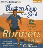 Chicken Soup for the Soul: Runners - 31 Stories of Adventure, Comebacks, and Family Ties - Jack Canfield, Christina Traister, Dan John Miller, Dean Karnazes, Amy Newmark, Mark Victor Hansen