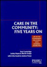 Care in the Community--Five Years on: Life in the Community for People with Learning Disabilities - Joseph Rowntree Foundation