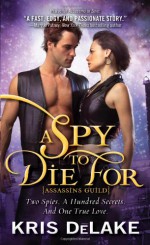 A Spy To Die For - Kris DeLake, Kristine Kathryn Rusch