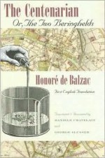 The Centenarian: Or, the Two Beringhelds - Honoré de Balzac, George Edgar Slusser, Daniele Chatelain