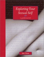 Exploring Your Sexual Self - Joan Mazza