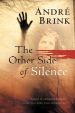 The Other Side of Silence - André Brink