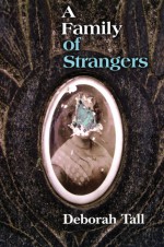 A Family of Strangers - Deborah Tall