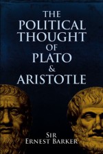 The Political Thought of Plato and Aristotle - Ernest Barker