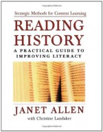 Reading History: A Practical Guide to Improving Literacy - Janet Allen, Allen, Christine Landaker