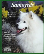 Samoyeds: Everything about Purchase, Care, Nutrition, Grooming, Behavior, and Training - Betsy Sikora Siino