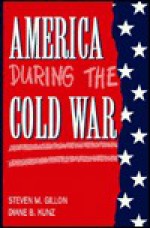 America During the Cold War - Steven M. Gillon, Steven M. M. Gillon