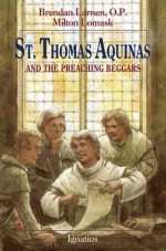 St. Thomas Aquinas: And the Preaching Beggars - Brendan Larnen, Milton Lomask