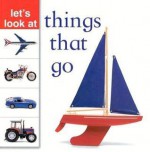 Things That Go - Nicola Tuxworth, Lorenz Editors