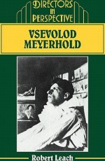 Vsevolod Meyerhold - Robert Leach