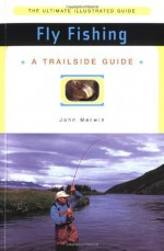 Trailside Guide: Fly Fishing - John Merwin, Merrin, Ron Hildebrand