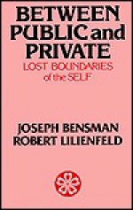 Between Public and Private: The Lost Boundaries of the Self - Joseph Bensman