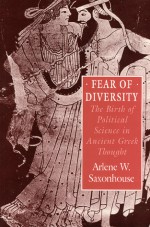 Fear of Diversity: The Birth of Political Science in Ancient Greek Thought - Arlene W. Saxonhouse