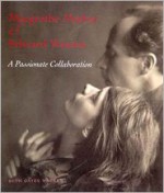 Margrethe Mather and Edward Weston: A Passionate Collaboration - Beth Gates Warren