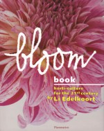 Bloom Book: Horticulture for the 21st Century - Li Edelkoort, Lisa White