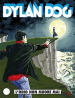Dylan Dog n. 324: L'odio non muore mai - Luigi Mignacco, Giancarlo Alessandrini, Angelo Stano