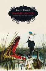 Swamplandia! Benvenuti nella terra degli alligatori - Karen Russell, Clara Nubile