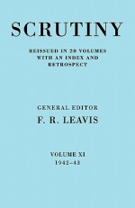 Scrutiny: A Quarterly Review Vol. 11 1942-43 - F.R. Leavis