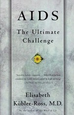 AIDS: The Ultimate Challenge - Elisabeth Kübler-Ross