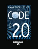 Code (Volume 1 of 2): Version 2.0 - Lawrence Lessig