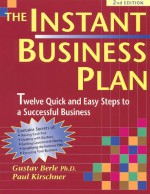 The Instant Business Plan Book: 12 Quick And Easy Steps To A Profitable Business - Gustav Berle, Paul Kirschner