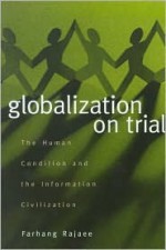 Globalization on Trial - Farhang Rajaee, International Development Research Centre Staff